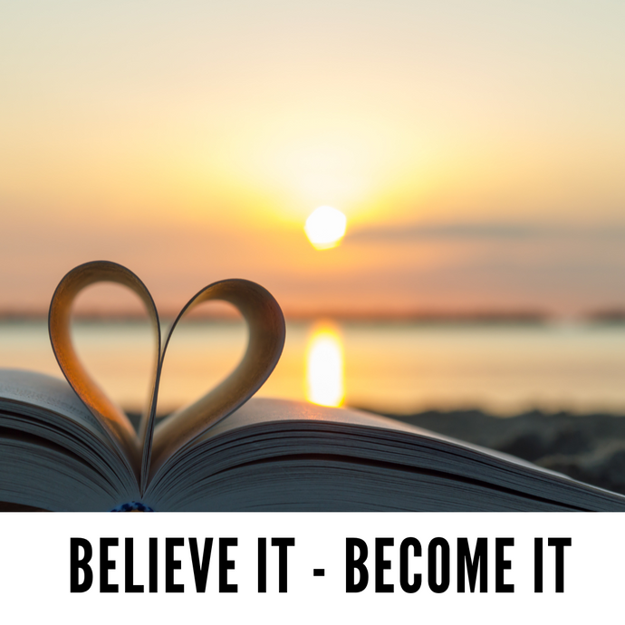 What you believe, you become.