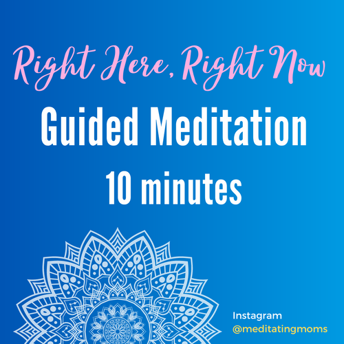Right Here, Right Now:  10-minute Guided Meditation by Ann (digital)