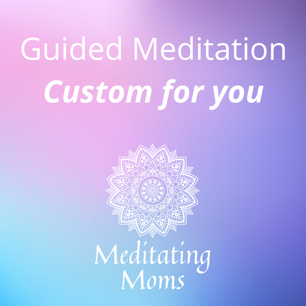 Guided Meditation - Custom for You